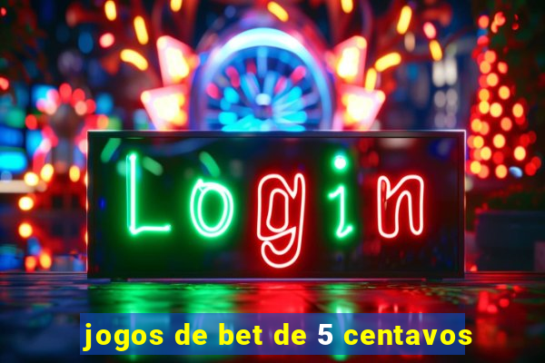 jogos de bet de 5 centavos